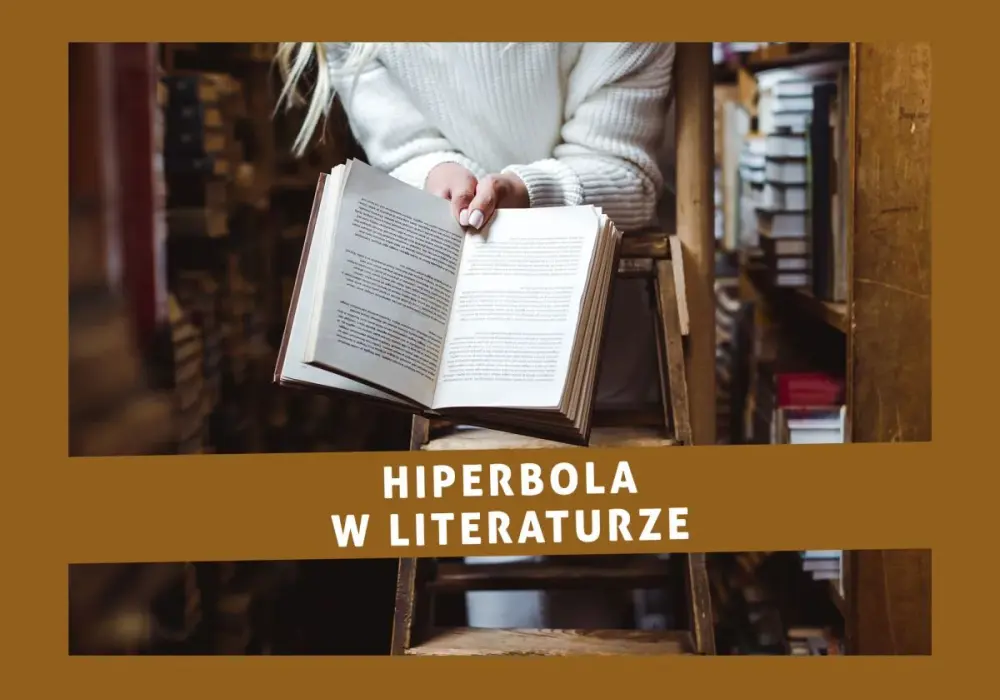 Hiperbola w literaturze - jak rozpoznać i używać?