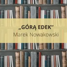 Streszczenie „Górą Edek” Marka Nowakowskiego na tle regałów pełnych książek.