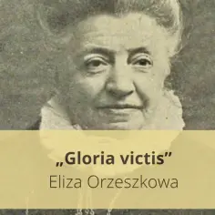 Portret Elizy Orzeszkowej, autorki "Gloria victis". Streszczenie tej powieści to opowieść o walce i poświęceniu.