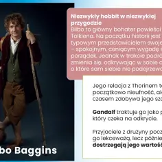 Bilbo Baggins, hobbit o spokojnym usposobieniu, który wyrusza na niezwykłą przygodę, odkrywając w sobie nowe cechy.