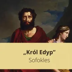 Obraz przedstawia scenę z tragedii Sofoklesa. Król Edyp, zamyślony, z opaską na oczach, obok młodej kobiety. Król Edyp streszczenie.