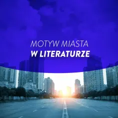 Nocny widok na nowoczesne miasto z drapaczami chmur, symbolizujący motyw miasta w literaturze.