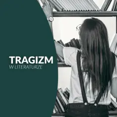 Dziewczyna szuka książek o tragizmie w literaturze. Wpatruje się w regał pełen tomów, szukając tej właściwej.
