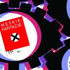 Okładka książki "Męskie fantazje" z symbolem przypominającym swastykę, otoczona zębami kół zębatych. To nie jest zwykła inwektywa, to prowokacja.
