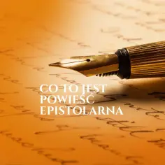 Złote pióro na tle odręcznych listów. Czy wiesz, czym jest powieść epistolarna?
