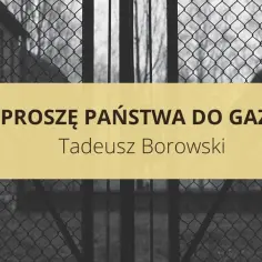 Proszę państwa do gazu" Tadeusza Borowskiego - cytat z książki o obozach koncentracyjnych, na tle siatki.