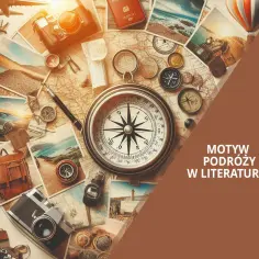 Czy warto podróżować? Przykłady z literatury, które zmieniają życie