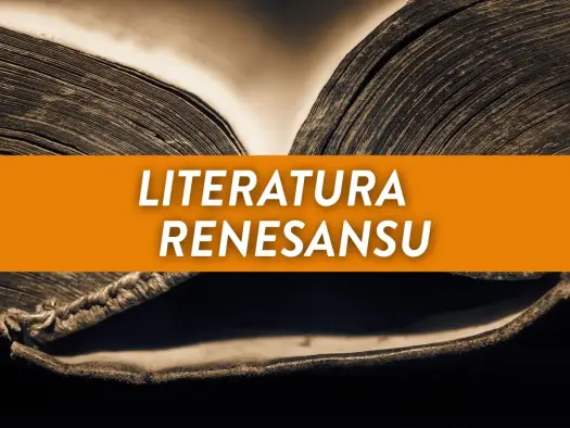 Renesans w literaturze - cechy, autorzy i najważniejsze dzieła