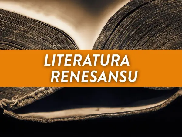 Renesans w literaturze - cechy, autorzy i najważniejsze dzieła