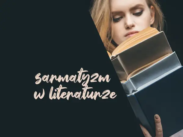 Sarmatyzm w literaturze - jak czytać barok bez uproszczeń?
