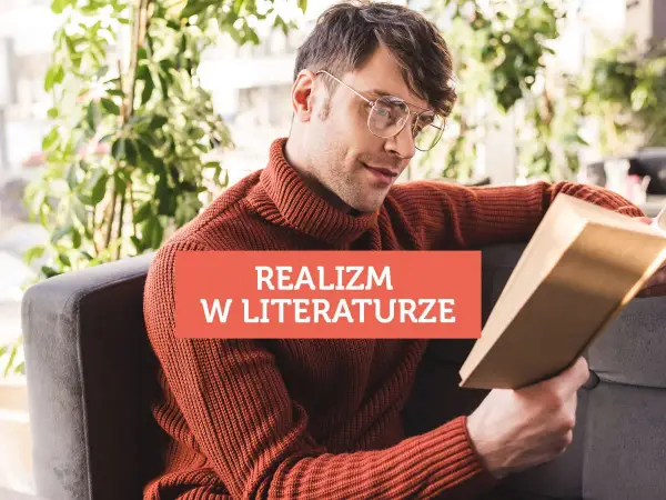 Realizm w literaturze - Cechy, przykłady i różnice