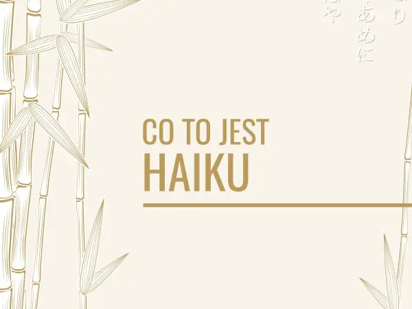Haiku - co to jest i jak je pisać? Poradnik