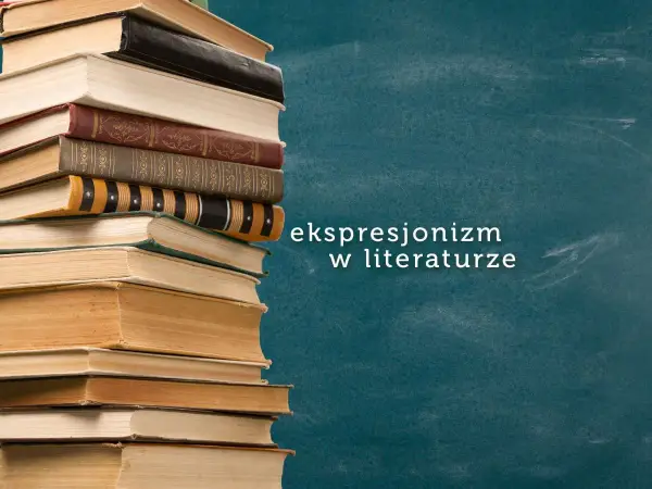 Ekspresjonizm w literaturze - Jak go rozpoznać i zrozumieć?