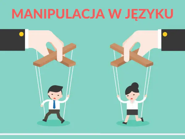 Nowomowa - jak rozpoznać język manipulacji?
