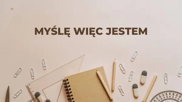 Myślę, więc jestem - Prawdziwy sens cytatu Kartezjusza