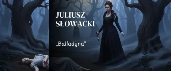 Balladyna - streszczenie lektury, bohaterowie, motywy w 5 krokach