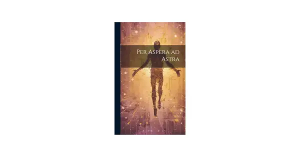 Per aspera ad astra - jak używać i co naprawdę znaczy?